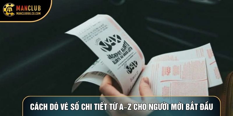 Cách Dò Vé Số Chi Tiết Từ A–Z Cho Người Mới Bắt Đầu