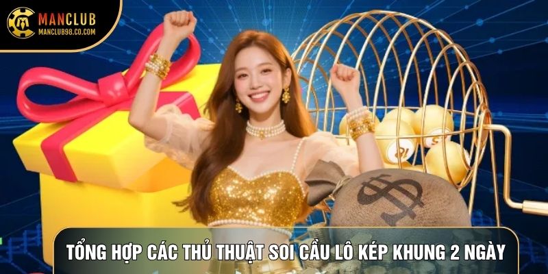 Tổng hợp các thủ thuật soi cầu lô kép khung 2 ngày
