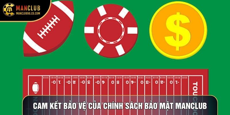 Cam kết bảo vệ của chính sách bảo mật Manclub