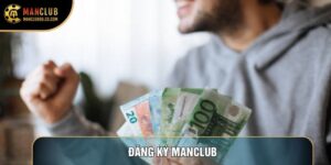 Đăng Ký Manclub Và Hướng Dẫn Các Bước Thiết Lập Tài Khoản