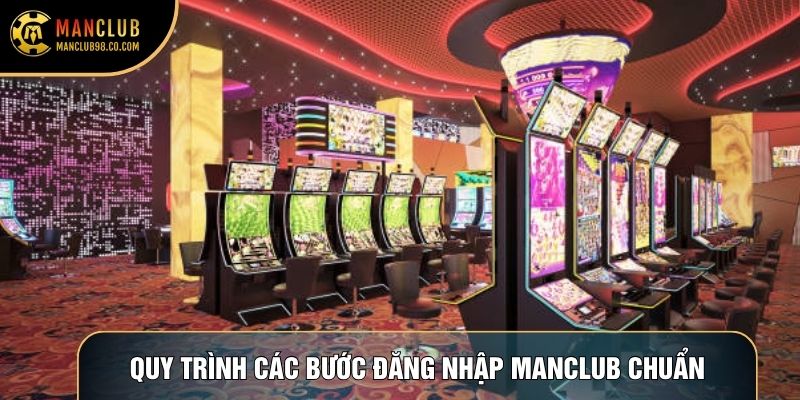 Quy trình cùng các bước đăng nhập Manclub chuẩn