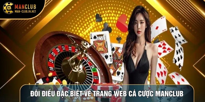 Đôi điều đặc biệt về trang web cá cược Manclub