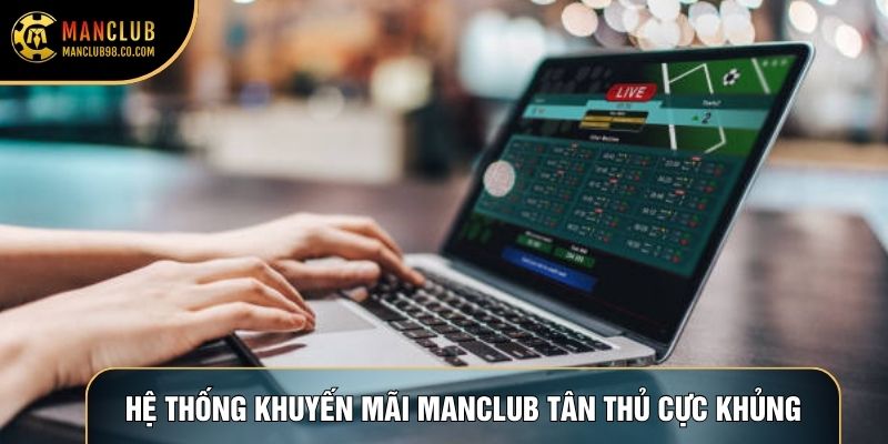 Hệ thống khuyến mãi Manclub tân thủ cực khủng