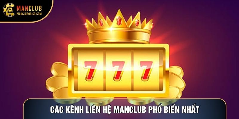 Các kênh liên hệ Manclub phổ biến nhất