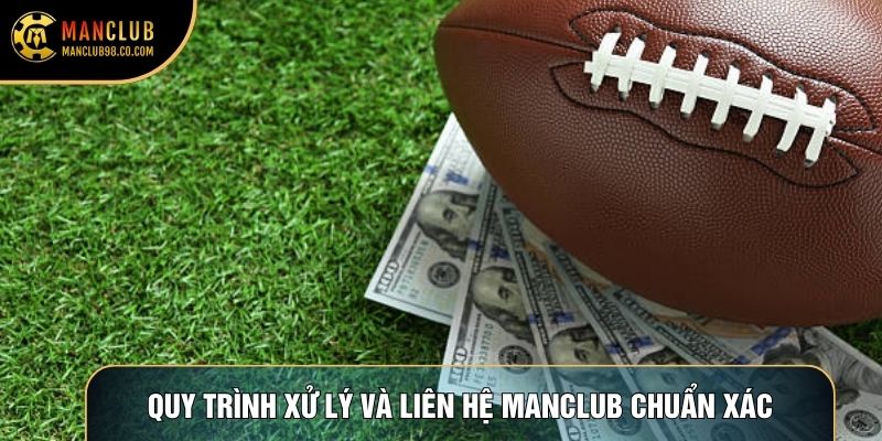 Quy trình xử lý và liên hệ Manclub chuẩn xác