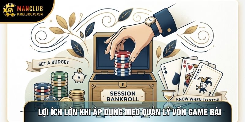 Lợi ích lớn khi áp dụng mẹo quản lý vốn game bài