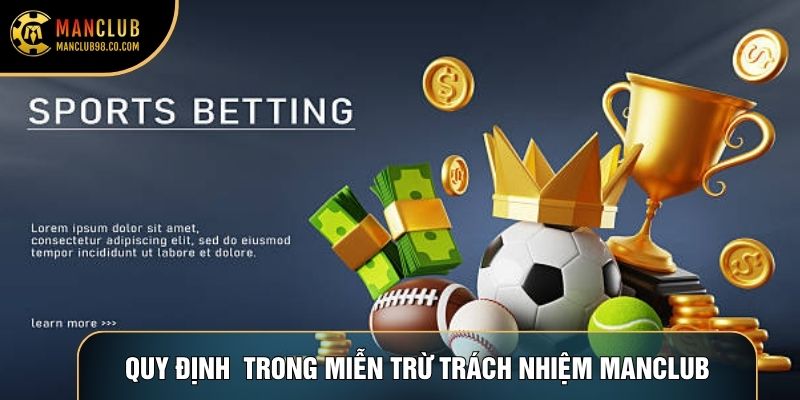 Quy định trong miễn trừ trách nhiệm Manclub