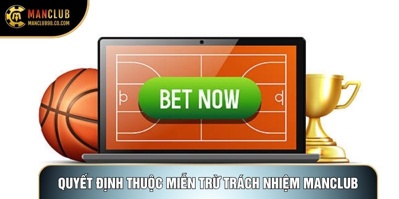 Quyết định thuộc miễn trừ trách nhiệm Manclub