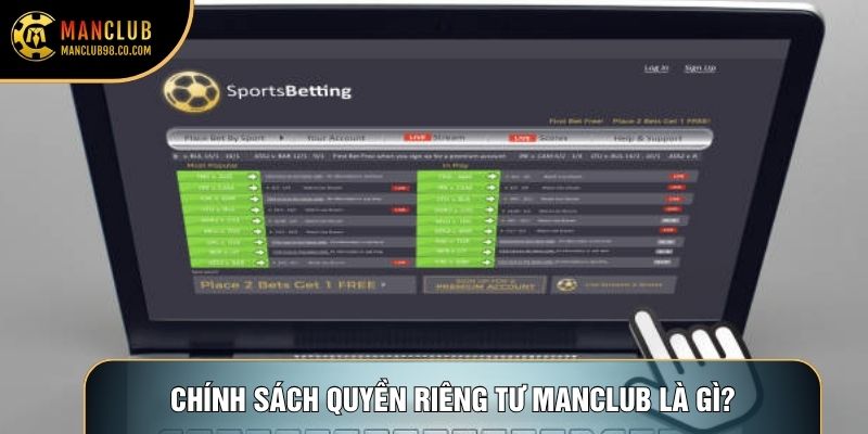 Chính sách quyền riêng tư Manclub là gì?