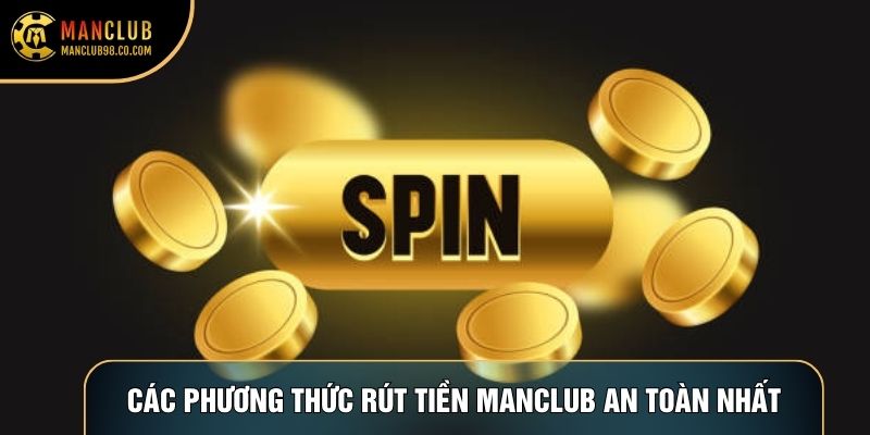 Các phương thức rút tiền Manclub an toàn nhất